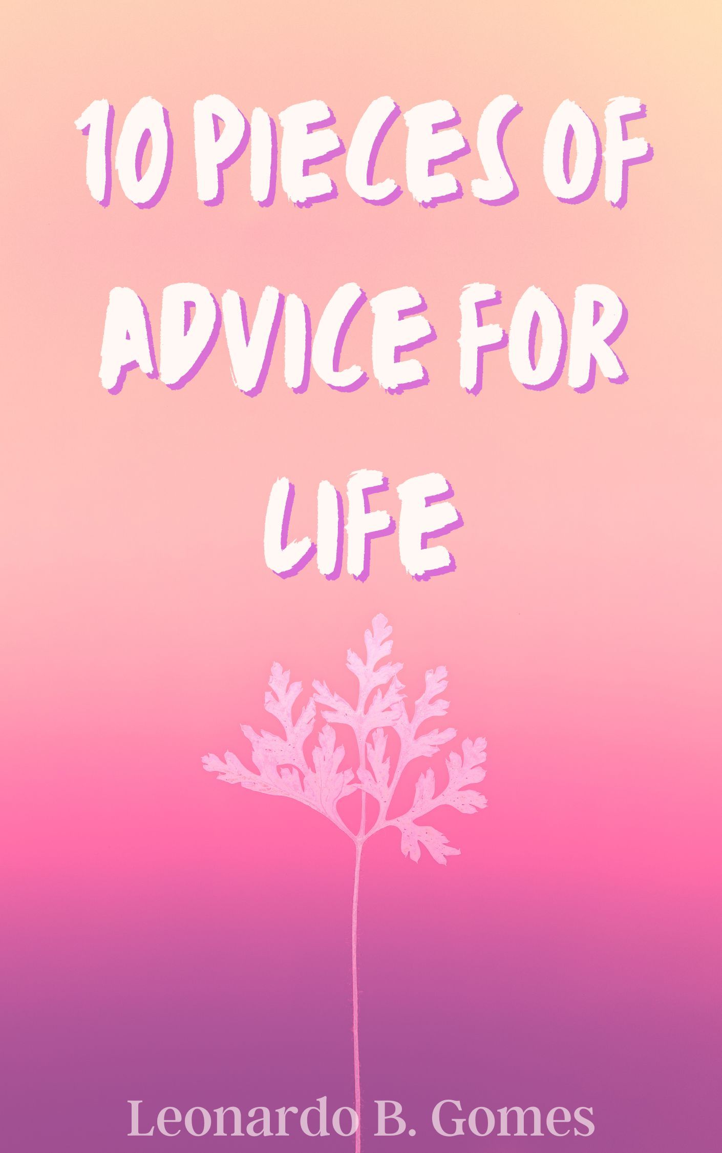 10 pieces of advice for life