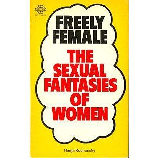 Livro - Freely Female: The Sexual Fantasies of Women - Hanja Kochansky  Editora: Mayflower Ano: 1973