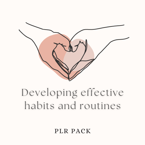 Developing Effective Habits and Routines PLR pack