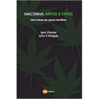 Livro Maconha Mitos e Fatos uma Revisão das Provas Cientificas (ver Descrição) Lynn Zimmer John P Morgan 2010 Psicotró