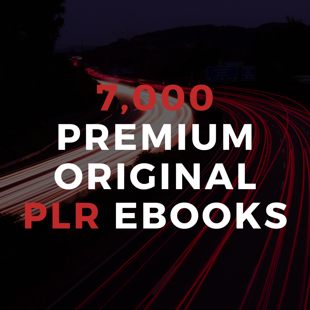 7,000 premium original PLR ebooks - Private Label Rights