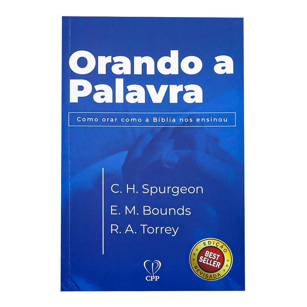 Livro Orando A Palavra - Spurgeon/Bounds/Torrey Baseado na Bíblia