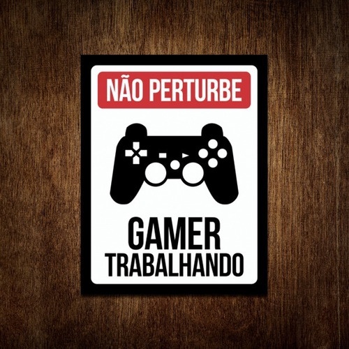 Placa Decorativa - Não Perturbe Gamer Trabalhando Ps