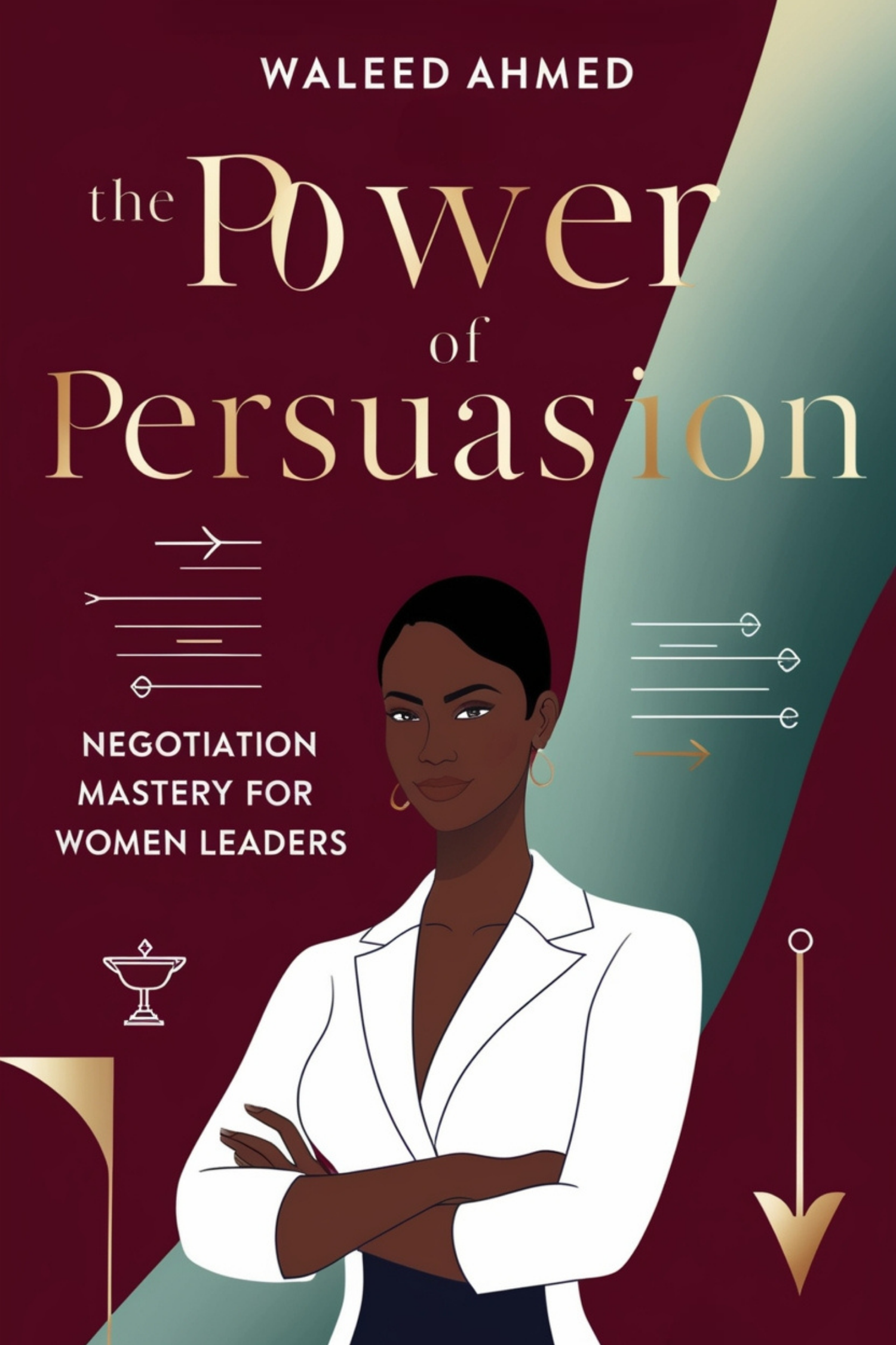 The Power of Persuasion: Negotiation Mastery for Women Leaders
