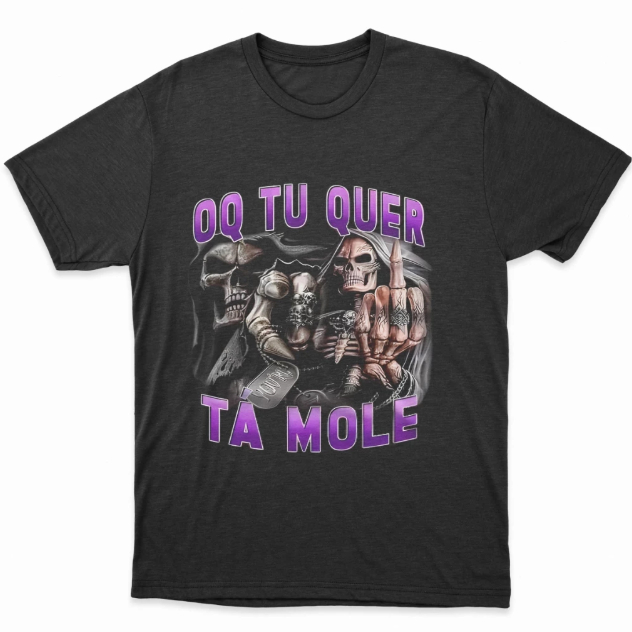 Camiseta Masculina Estampa Meme O Que Tu Quer Ta Mole Tecido Premium 100% Algodão