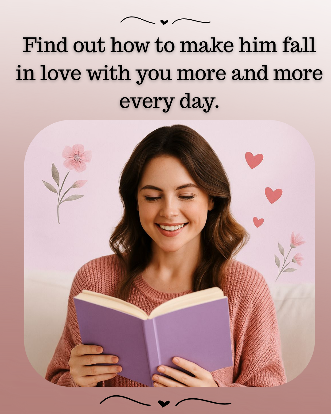 Find out how to make him fall in love with you more and more every day - ING!