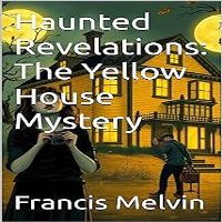 Haunted Revelations: The Yellow House Mystery