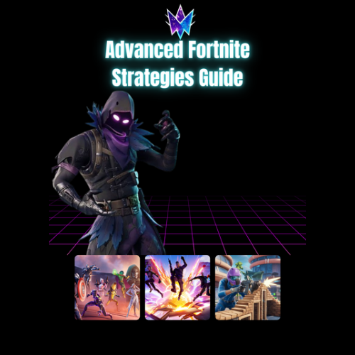 Advanced Fortnite Strategies Guide