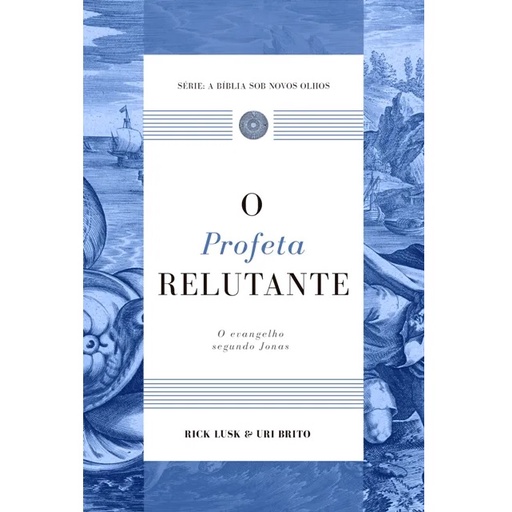 Livro O profeta relutante O evangelho segundo Jonas - Rick Luck e Uri Brito