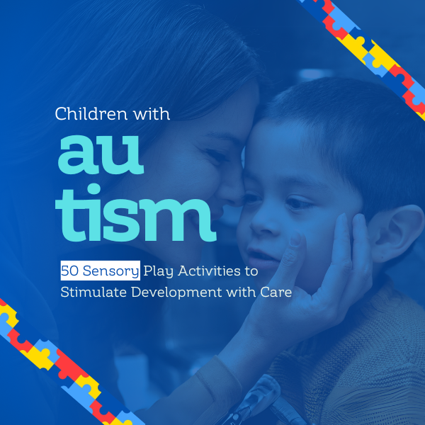 Children with Autism: 50 Sensory Play Activities to Stimulate Development with Care