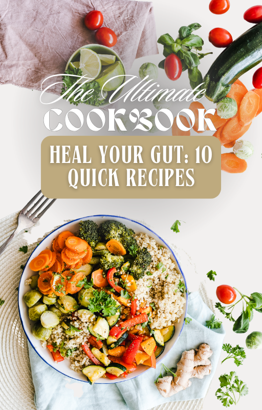 The Ultimate Cookbook: Heal Your Gut With 10 Quick Recipes