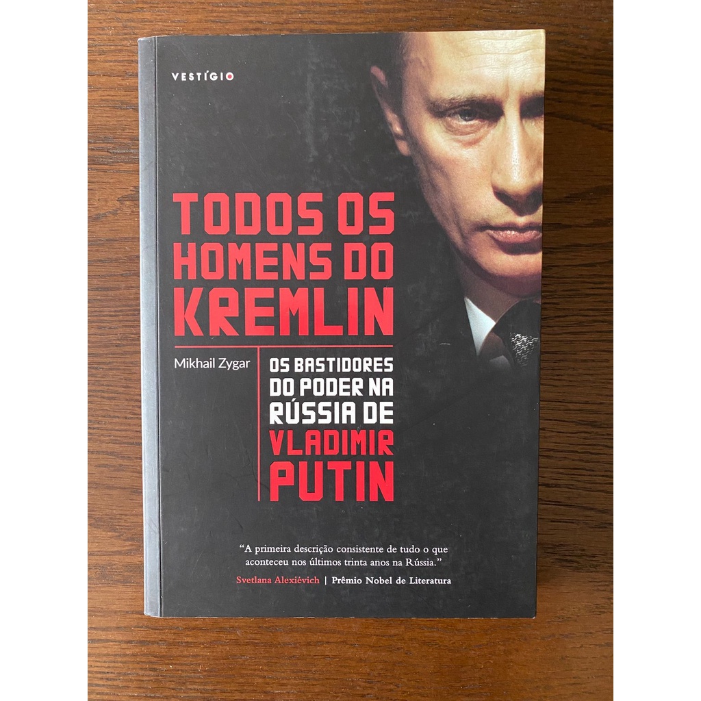 Livro Todos os Homens do Kremlin - Os bastidores do poder na Rússia de Vladmir Putin - Mikhail Zygar