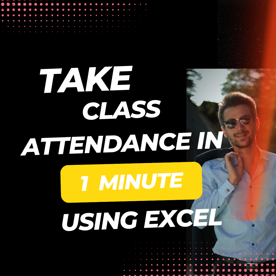 The Fastest Way to Take Daily Class Attendance – Excel-Based Tool for Teachers!