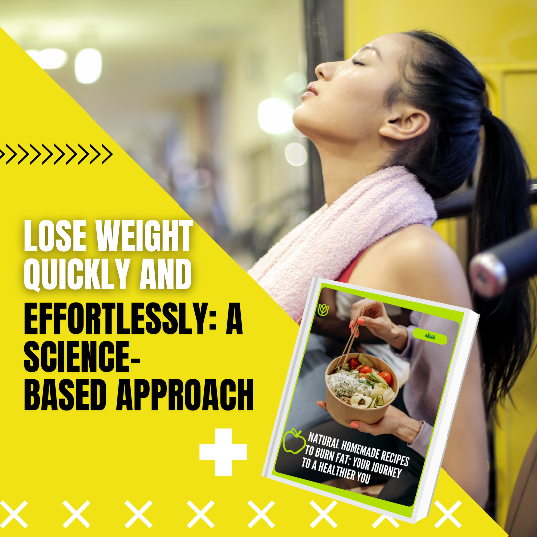 Lose Weight Quickly and Effortlessly: A Science- Based Approach
