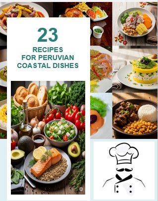 23 RECIPES FOR PERUVIAN COASTAL DISHES