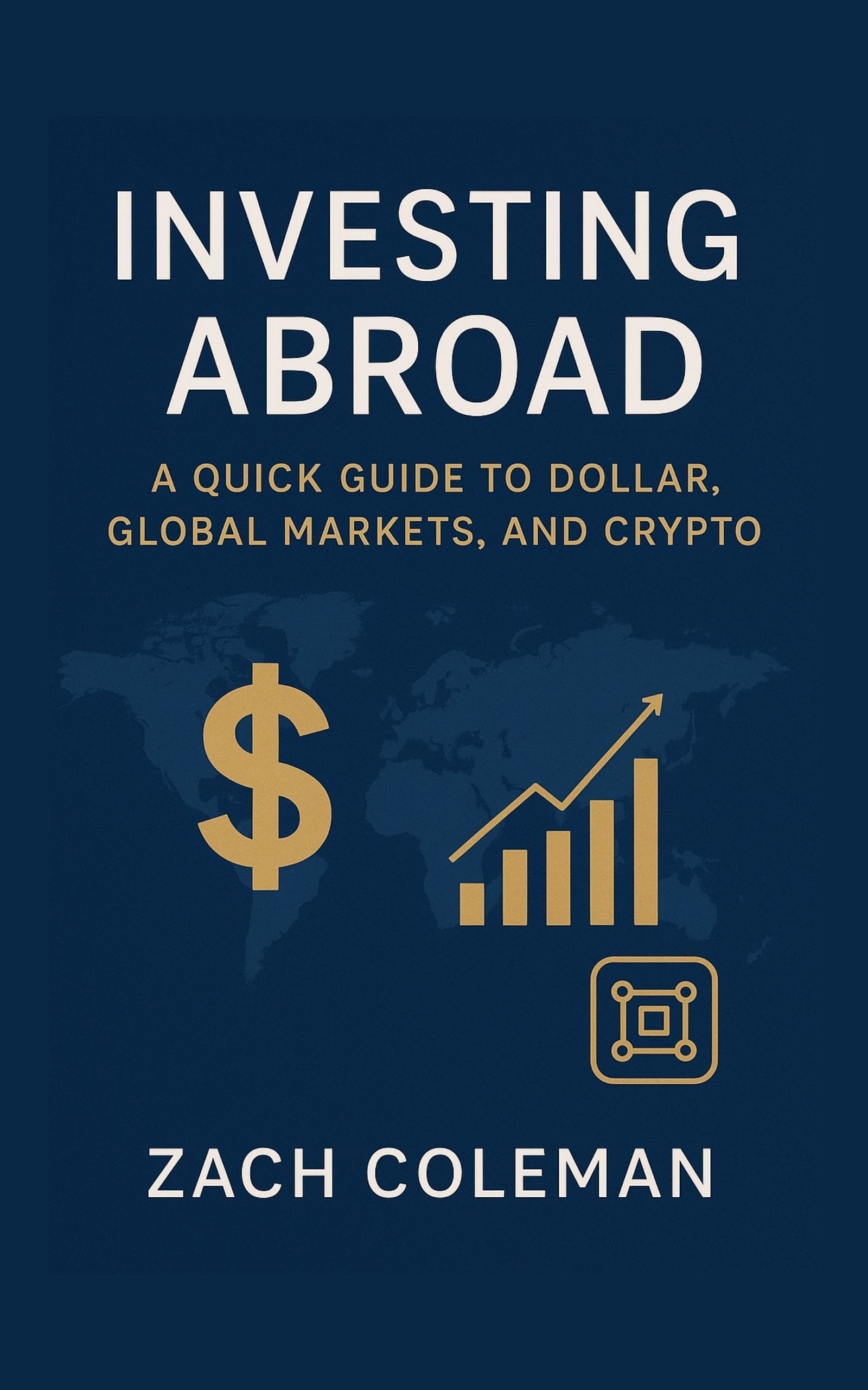 Investing Abroad: A Quick Guide to Dollar, Global Markets, and Crypto