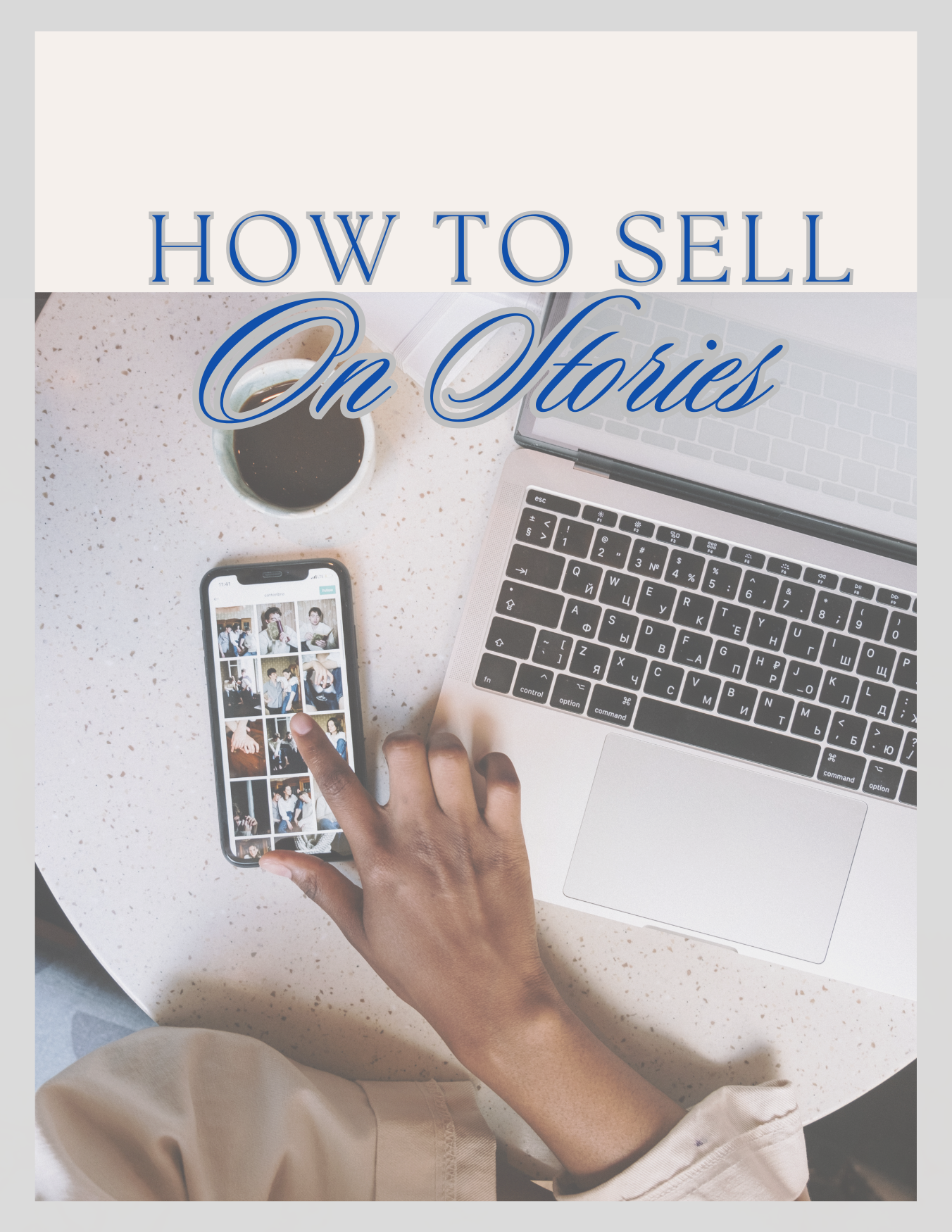 How to Sell on Stories – Master the Art of Converting Viewers into Clients