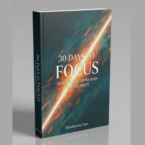 30 Days to Focus - Stop Distractions and Gain Clarity