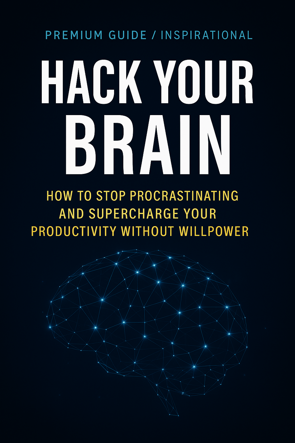 Hack Your Brain: How to Stop Procrastinating and Supercharge Your Productivity