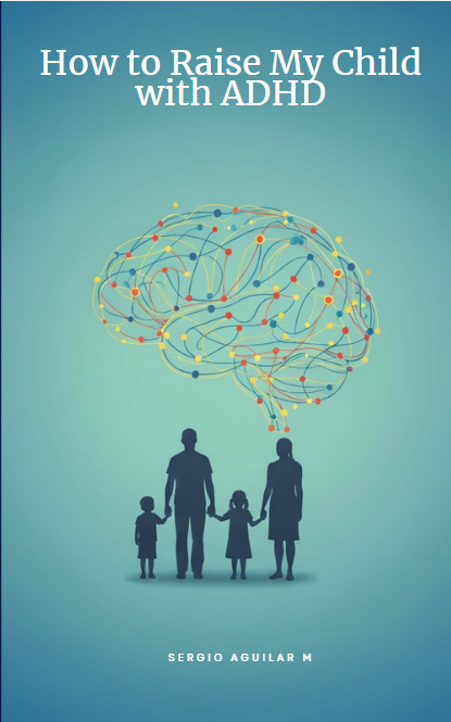 How to Raise My Child with ADHD