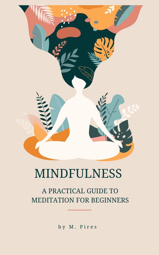 The Art of Mindfulness: A Practical Guide to Meditation for Beginners
