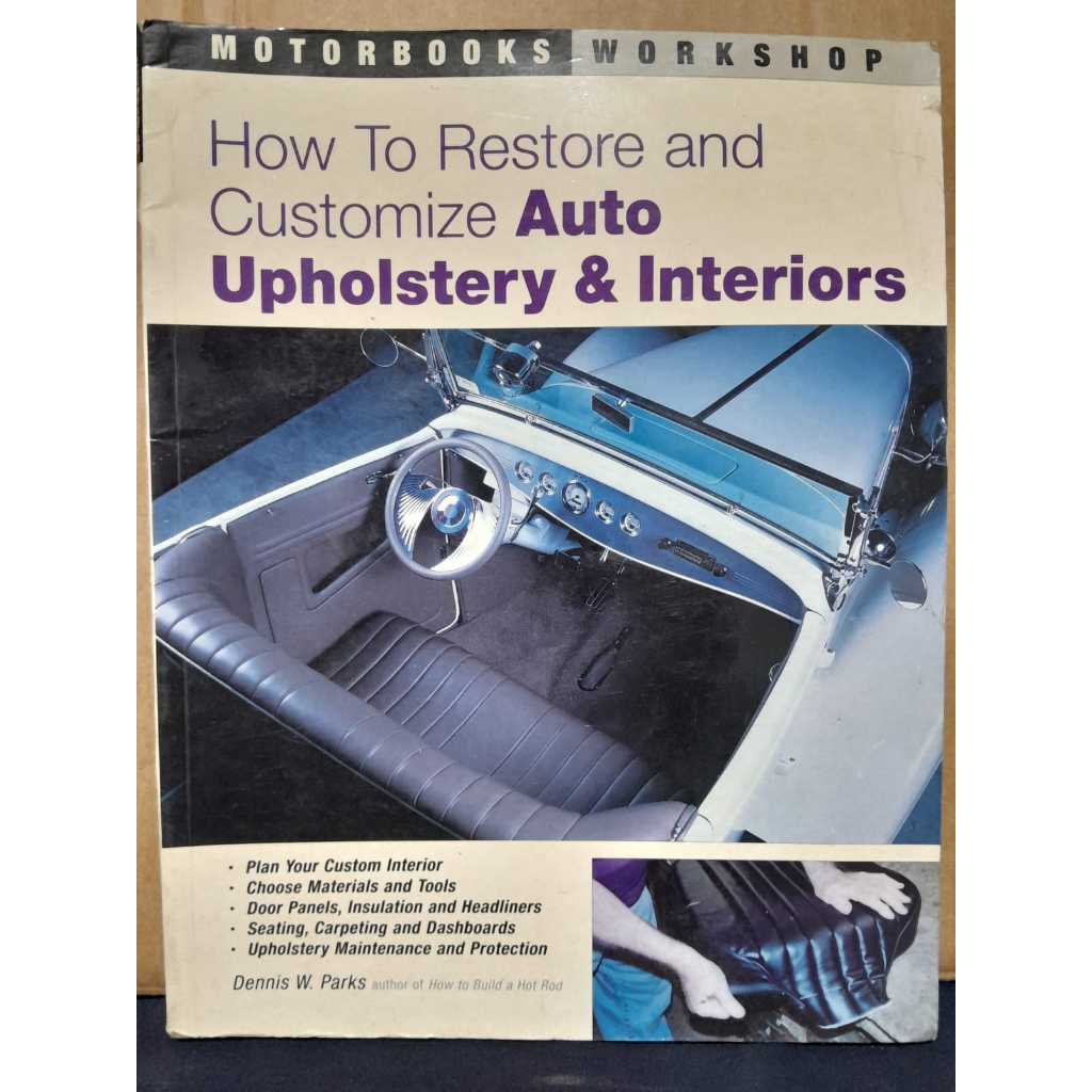HOW TO RESTORE AND CUSTOMIZE AUTO UPHOLSTERY & INTERIORS / DENNIS W. PARKS / MOTORBOOKS WORKSHOP / LIVRO EM INGLÊS / MAN