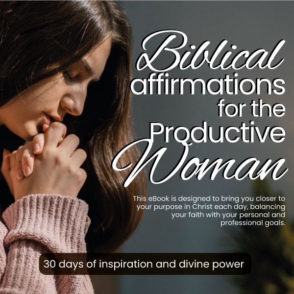 Biblical Affirmations for the Productive Woman: 30 Days of Inspiration and Divine Power