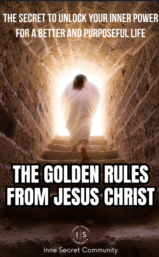 The Golden Rules From Jesus Christ For A Better And Purposeful Life
