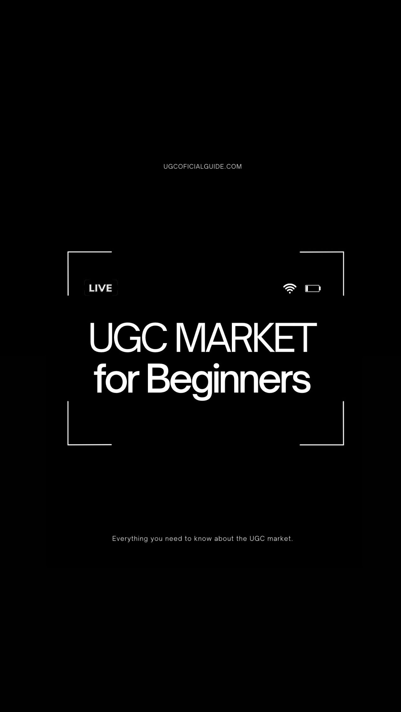 UGC MARKET GUIDE FOR BEGINNERS