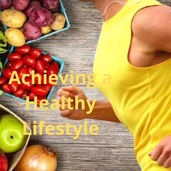 Achieving a Healthy Lifestyle