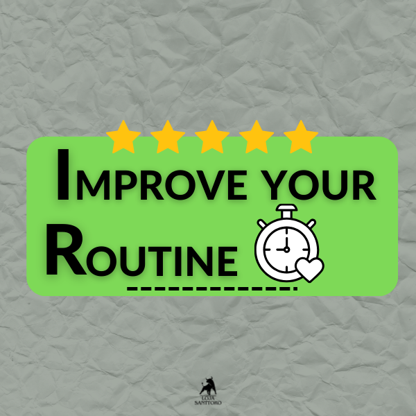 IMPROVE YOUR ROUTINE