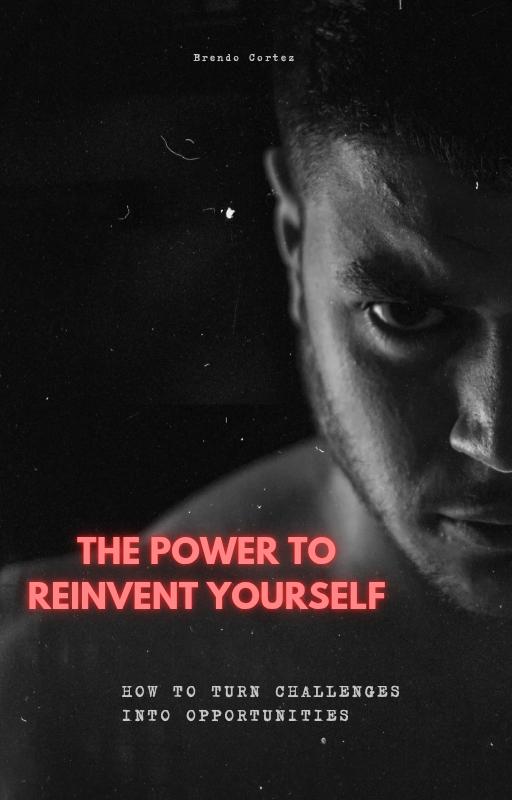 Reinvent Yourself: The Ultimate Guide to Unlocking Your Potential and Transforming Your Life