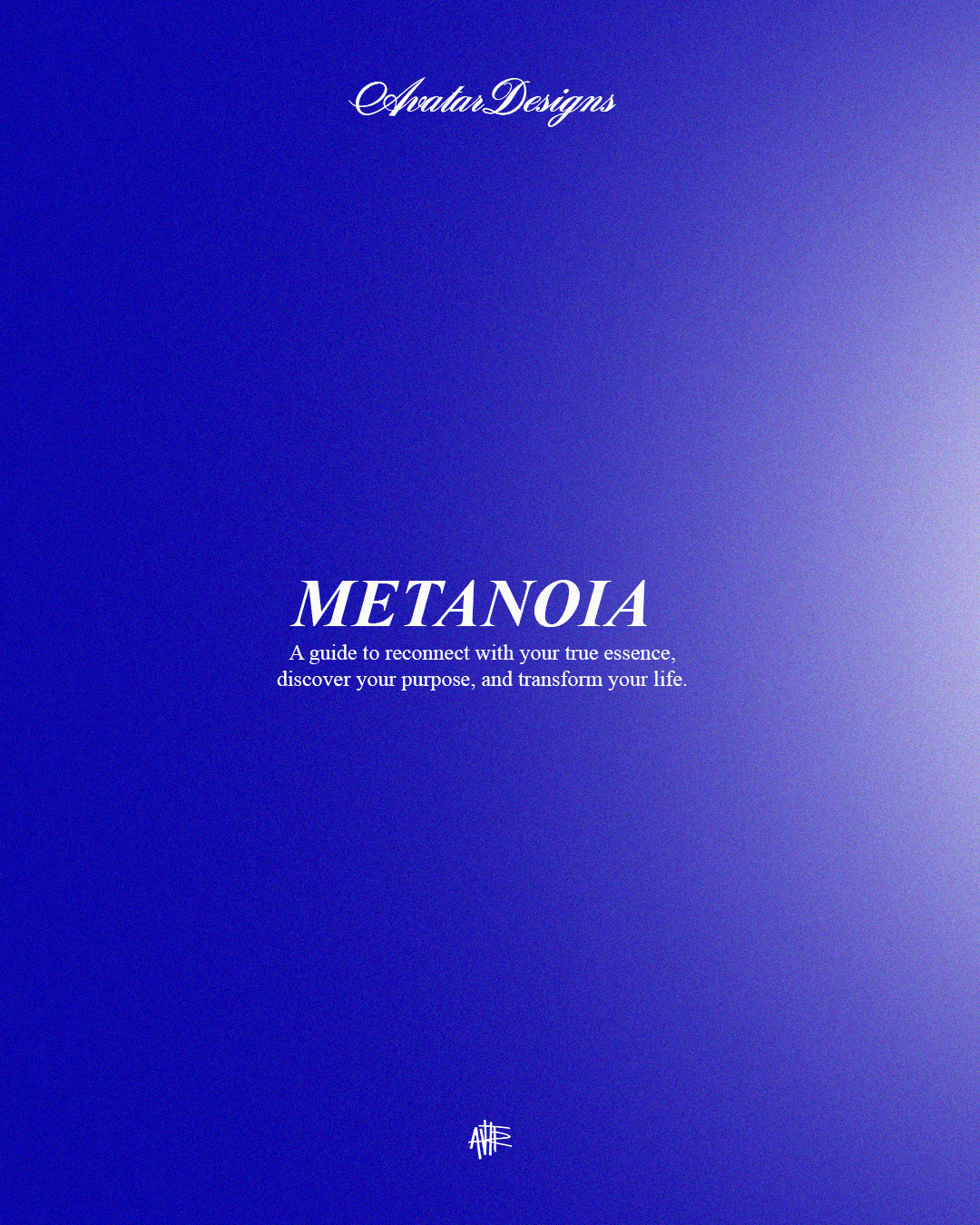 METANOIA – A guide to reconnect with your true essence, discover your purpose, and transform your life.