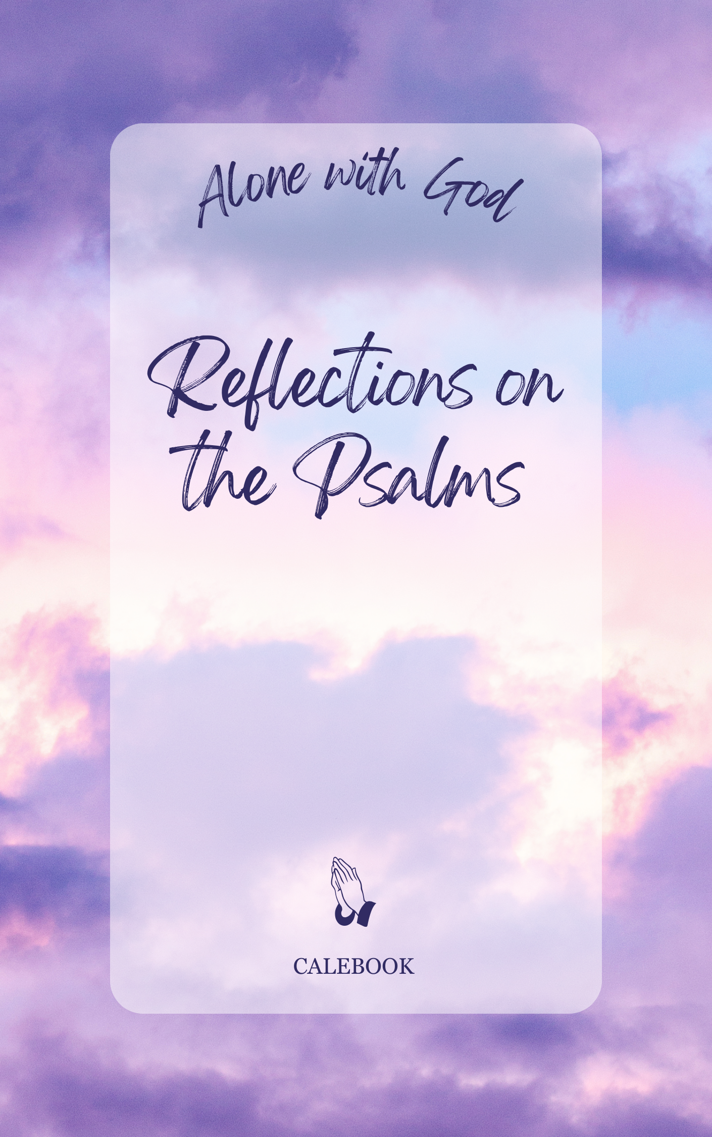 Alone with God Reflections on the Psalms