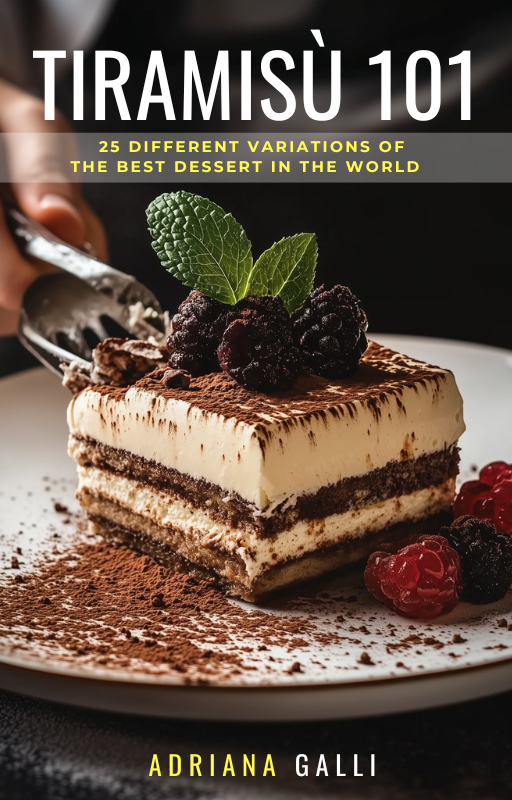 101 Tiramisu: 25 Irresistible Variations of the World's Best Dessert