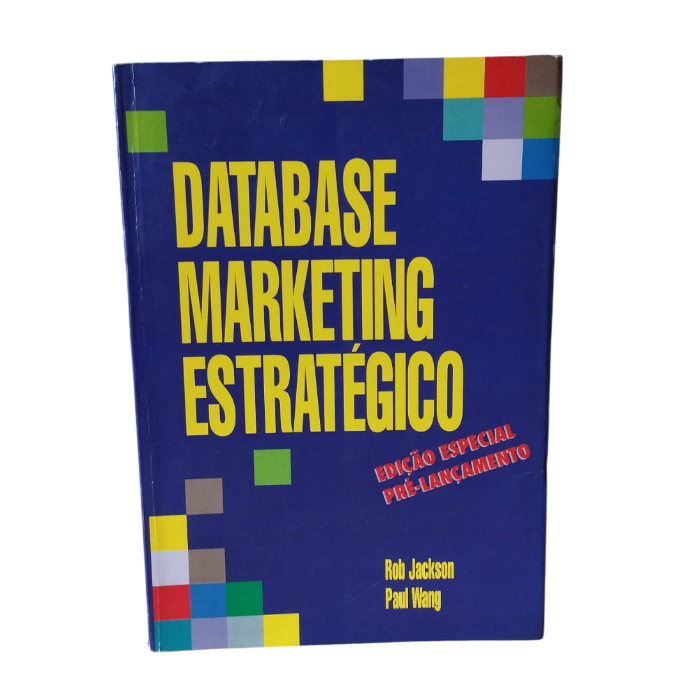 Database Marketing Estratégico - Rob Jackson e Paul Wang