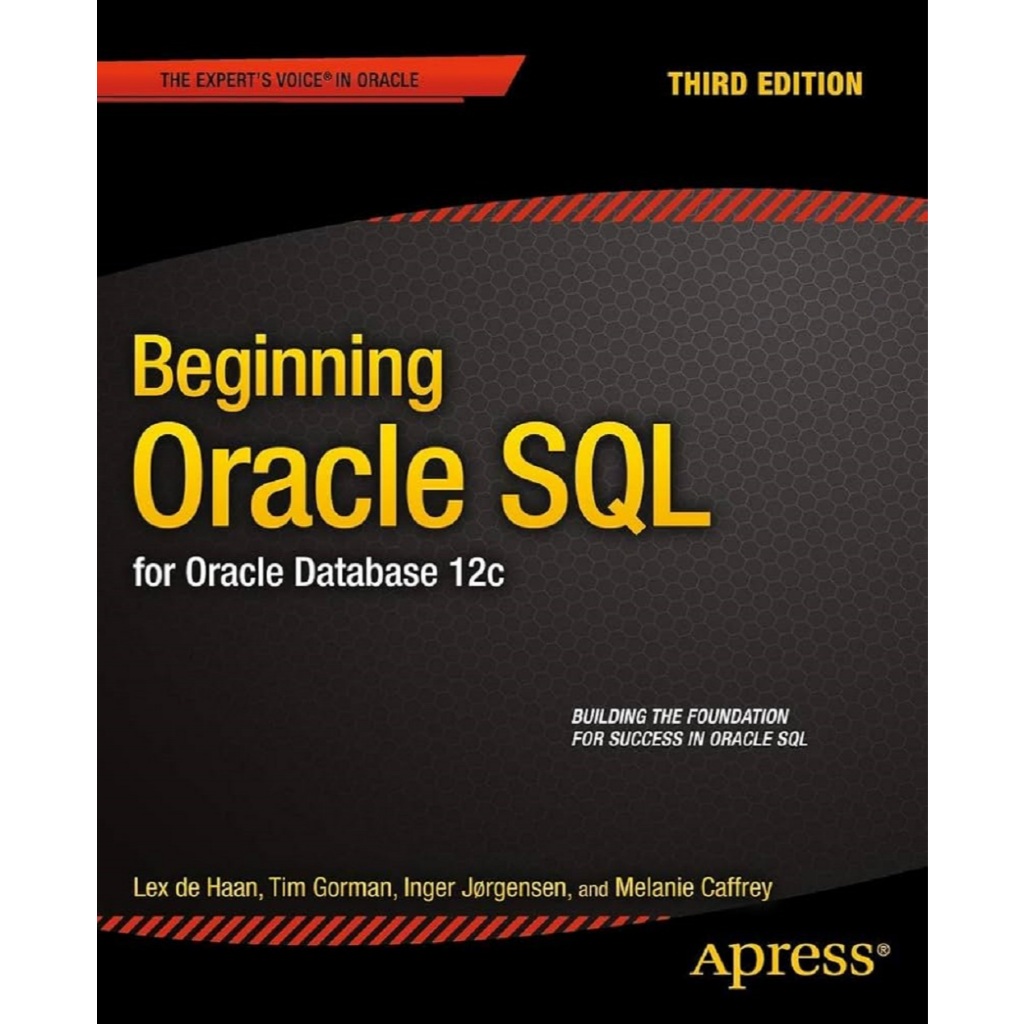 Beginning Oracle S Q L For Oracle Database 12 C (third Edition) - Lex de Haan, Tim Gorman e Outros