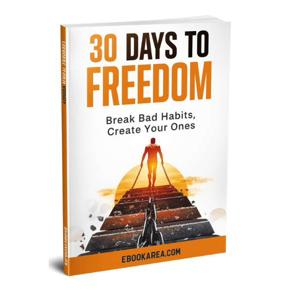 30 Days to Freedom - Break Bad Habits, Create New Ones