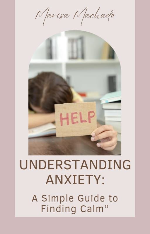 UNDERSTANDING ANXIETY: A SIMPLE GUIDE TO FINDING CALM