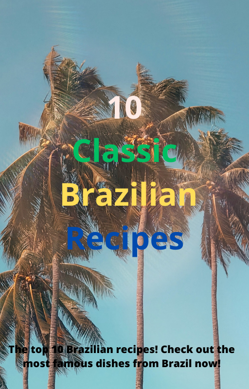10 Classic Brazilian Recipes