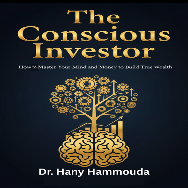 The Conscious Investor : How to Master Your Mind and Money to Build True Wealth