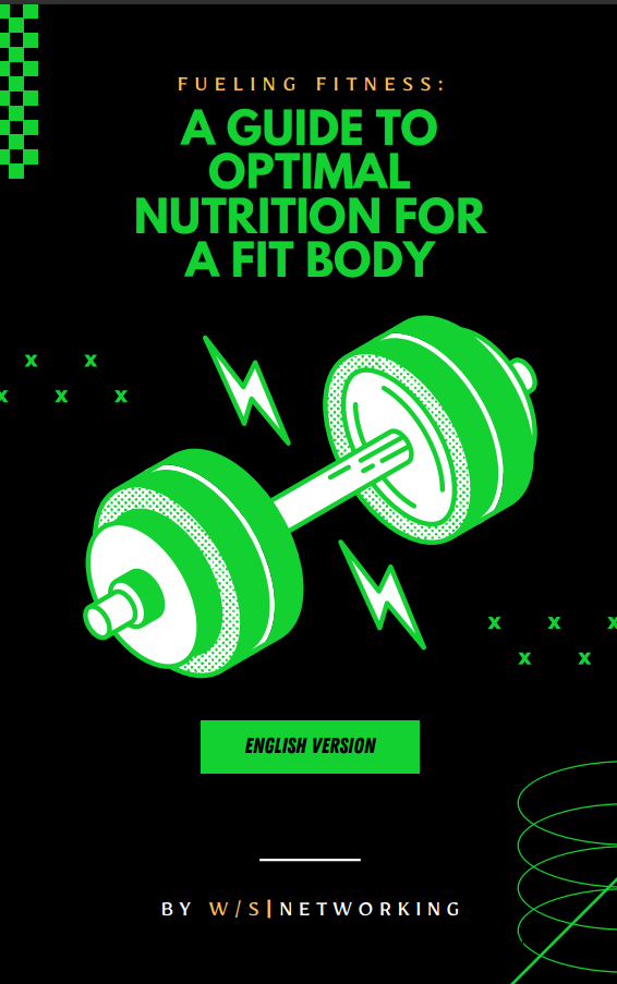 A GUIDE TO OPTIMAL NUTRITION FOR A FIT BODY