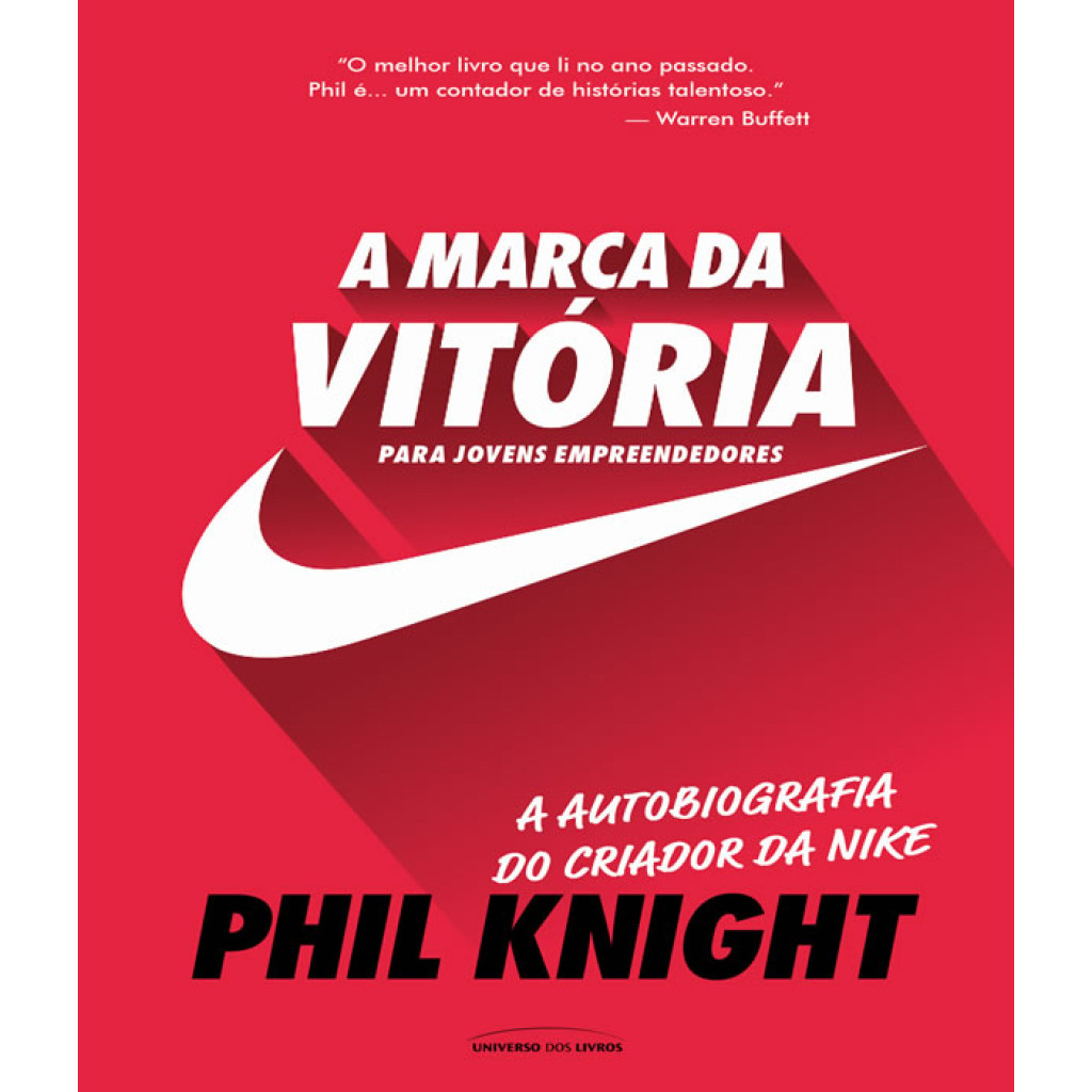 MARCA DA VITORIA, A   A AUTOBIOGRAFIA DO CRIADOR DA NIKE PARA JOVENS EMPREENDEDORES