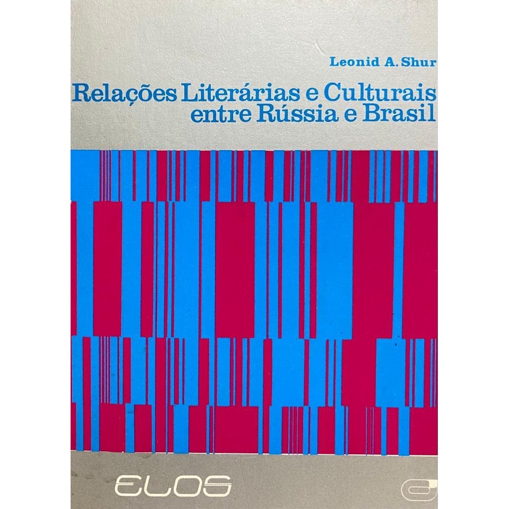 Livro: Relações Literárias e Culturais entre Rússia e Brasil Autor: Leonid A. Shur (Novo, Lacrado)