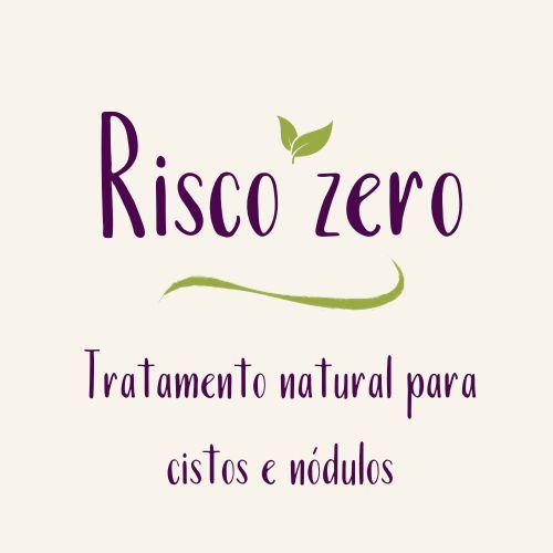 Risco Zero: Tratamento natural para cistos e nódulos