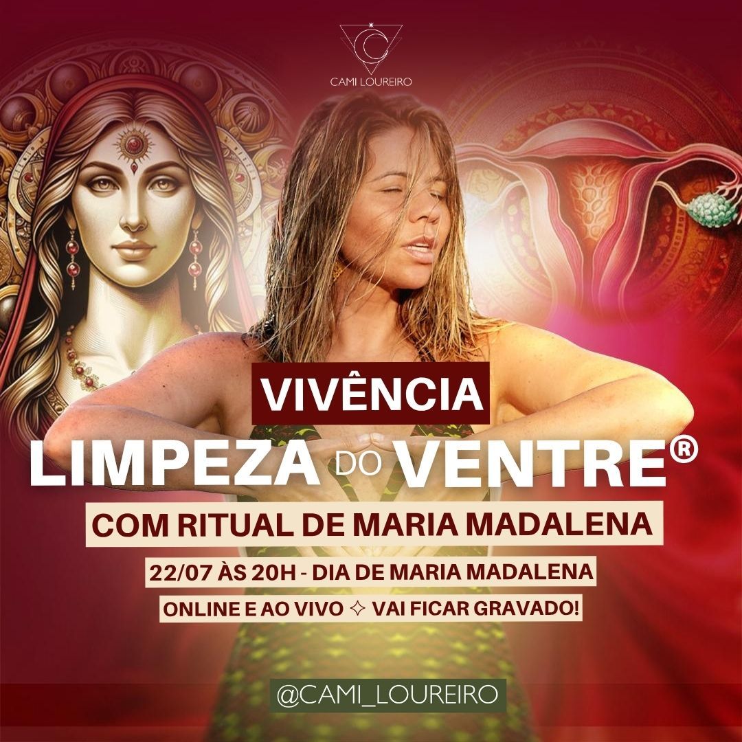 Vivência Limpeza do Ventre - Julho 2025 | Desperte o seu Feminino Brilhante e Magnético com Ritual no dia de Maria Magdalena