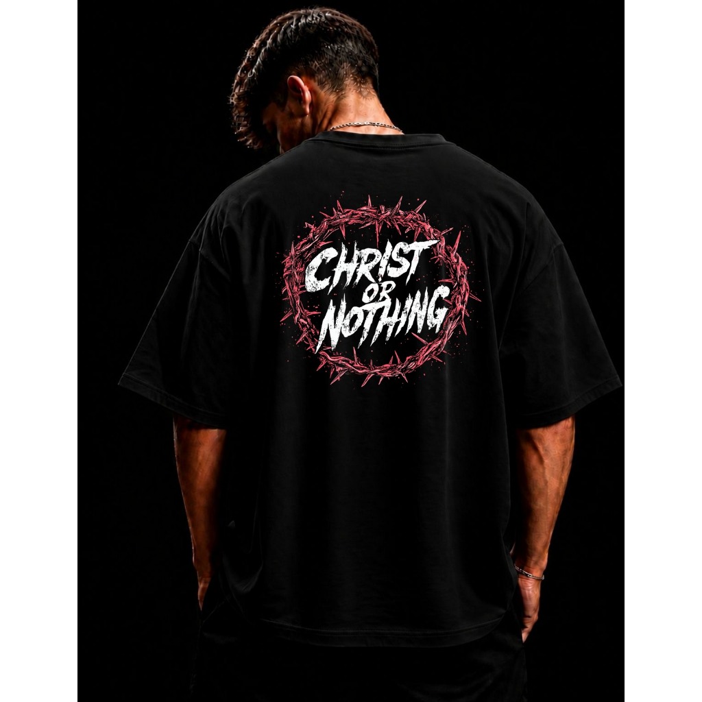 Camiseta Oversized Malha Grossa Streetwear Cristã Christ or Nothing Coroa de Espinhos Jesus