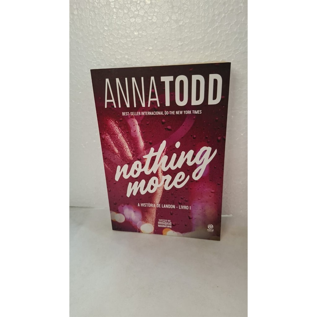 Nothing More - A HISTORIA DE LANDON - livro I autor Anna Todd