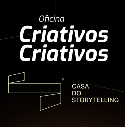 [Casa do Storytelling] Oficina Criativos Criativos 2