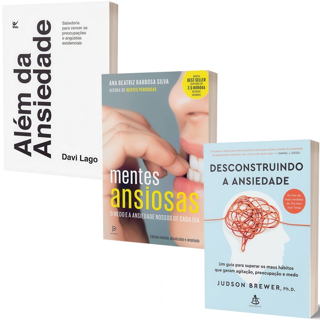 Livro Desconstruindo Ansiedade + Mentes Ansiosas + Além Ansiedade | Davi Lago | Dra. Ana Beatriz Barbosa | Judson Brewer